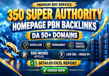 Get 350 Super Authority DA50+ Homepage PBN Backlinks Powerful & Permanent Links