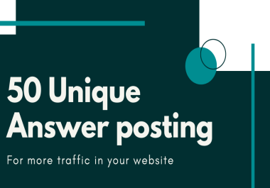I will do 50 unique answer posting