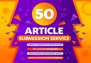 Powerful SEO Backlinks - 50 Article Submissions High Authority DA Doamins