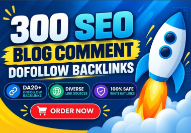 Boost Your Websites Ranking with 300 Dofollow Blog Comment Contextual Backlinks
