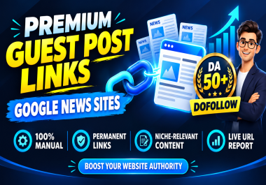 25 Guest Posts on Google News Indexed Sites with Dofollow Backlinks