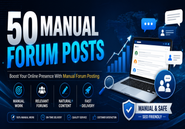 I Will Create 50 Manual Forum Posts on Relevant Communities