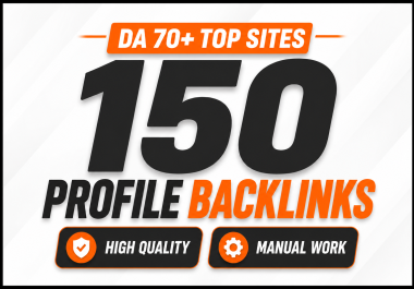 I Will Manually Create 150 High DA Profile Backlinks to Boost Your SEO Ranking