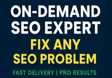 I Will Be Your On-Demand SEO Expert for Any SEO Task or Problem