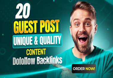 I will provide 20 high DA guest posts with unique quality content and dofollow backlinks