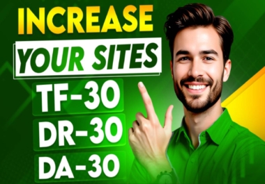 Improve Website MOZ DA 30,  Ahrefs DR 30,  TF 30