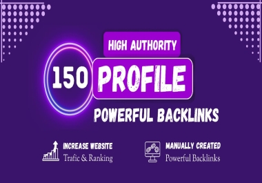 I Will Create 150 High DA Profile Backlinks To Boost Your Website Rankings