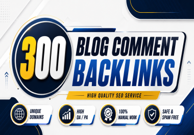 Build 300 Blog Comment Backlinks for Your Website with High DA PA Sources