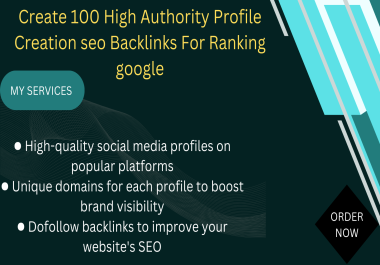 Create 100 High Authority Profile Creation seo Backlinks For Ranking google