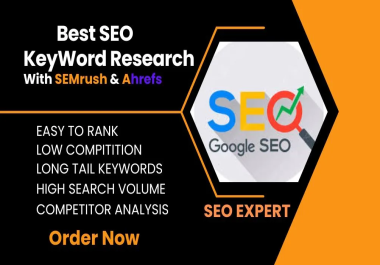 I will do SEMrush and Ahrefs keyword research with competitor analysis