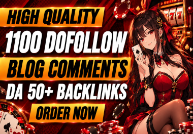 1100 High Quality Dofollow Blog Comments on DA 50+ Websites