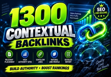 I will do 1300 contextual backlinks to strengthen your website&rsquo s SEO and backlink profile