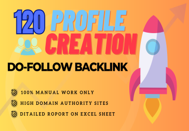 120 Profile Creation - High DA Do-Follow Backlinks