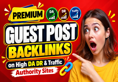 Premium Guest Post Backlinks on High DA DR & Traffic Authority Sites to Improve SEO Ranking