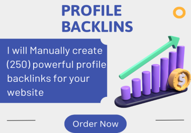 I Will Manually Created 250 High-Authority DA & PA Powerful Profile Backlinks for SEO Growth
