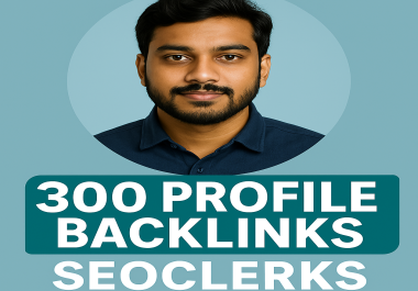 I will manually create 300+ profile backlinks from trusted high DA websites