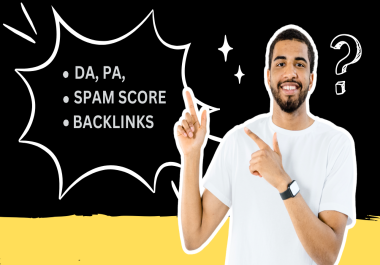 I will check da,  pa,  dr,  spam score,  backlinks.