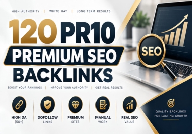 Create 120 PR10 Premium SEO Profile Backlinks High DA 50+