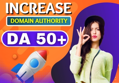 I will Increase MOZ Domain Authority DA 50+