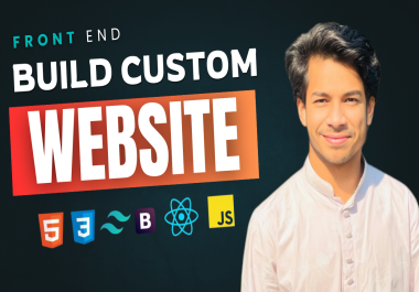 I will do website development,  develop custom website as front-end web developer