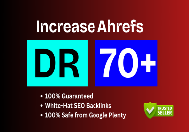 I will increase your domain rating Ahrefs DR 70+ with high quality SEO backlinks