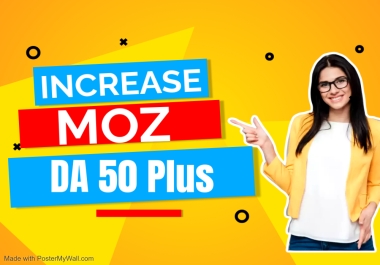 I will increase MOZ DA 50 plus Guaranteed