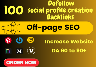 I will create 100 high DA SEO dofollow Profile backlinks for Google ranking