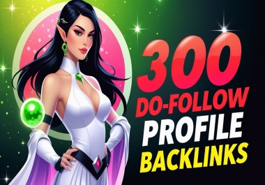 I will do top quality 300 Do follow profile backlinks SEO