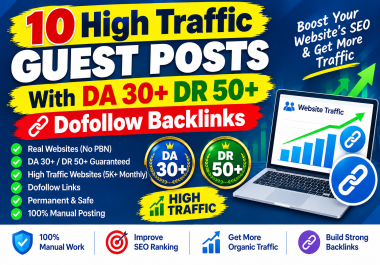 I Will Provide 10 High Traffic Guest Posts With DA 30+ DR 50+ Dofollow Backlinks