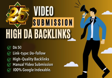 Boost Organic Rankings with Manual Video Submissions on 25 High DA Platforms