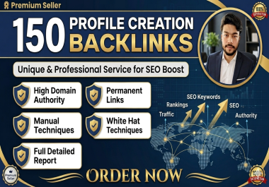 Get 150 Unique High DA Profile Creation Backlinks to Boost Ranking