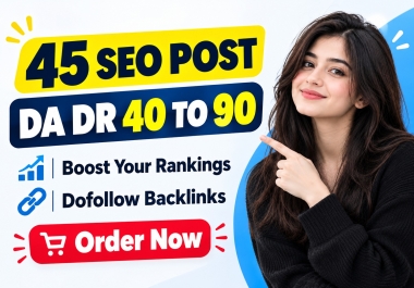 I Will Build 45 High DA SEO Posts Dofollow Backlinks Boost Rankings