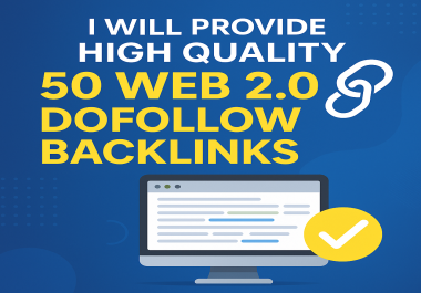 I will provide high quality 50 web2.0 dofollow backlinks