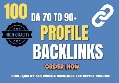100 High Authority Profile Backlinks DA 70- 90+ for Powerful SEO Ranking