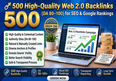 500 High-Quality Web 2.0 Backlinks DA 80- 100 for SEO & Google Rankings