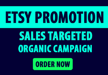 I will run Etsy shop marketing campaigns to increase your Etsy sales.