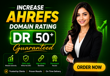 I Will Increase Ahrefs DR 50 plus with High Authority SEO Backlinks