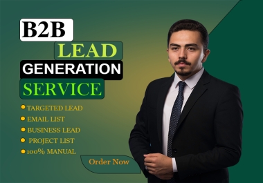 I will do 100 manual b2b lead generation,  target lead,  email list,  business lead, &nbsp project&nbsp list.