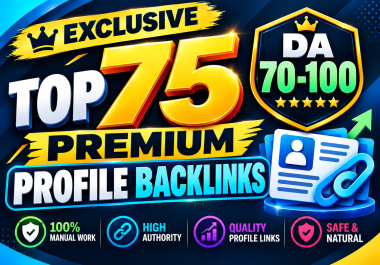 Exclusive Top 75 Premium Profile Backlinks High DA 70 to upto 90 - 100 Safe SEO Google ranking