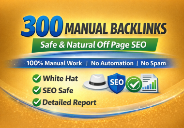 I will provide 300 manual and safe off page SEO backlinks