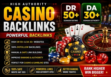 I will create 100 casino High DR 50+ DA 30+ to improve ranking