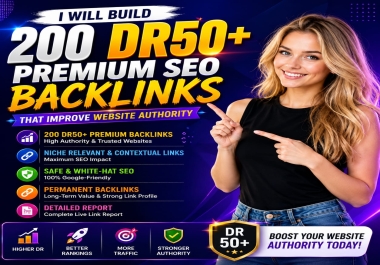 Build 200 DR50+ Premium SEO Backlink to Increase Website Authority