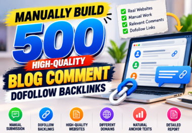 I Will Manually Build 500 High-Quality Blog Comment Dofollow Backlinks