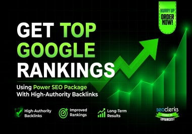 Get Top Google Rankings Using Power SEO Package with High Authority Backlinks