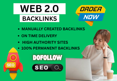 Get 100 High-Quality Manually Built Web 2.0 Backlinks for Better SEO Rankings