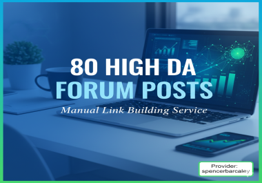 80 Premium Forum Posts Safe & Effective Backlinks for your Site