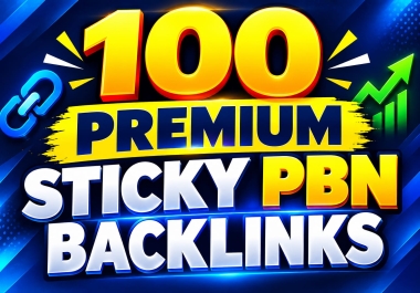 I will build 100 Premium Sticky PBN Backlinks with Fast Indexing