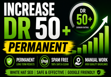Increase Ahrefs DR 50+ with High Quality Backlinks