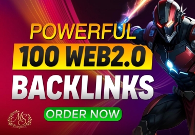 I Will Build 100 Powerful Web 2.0 Backlinks for Your Website