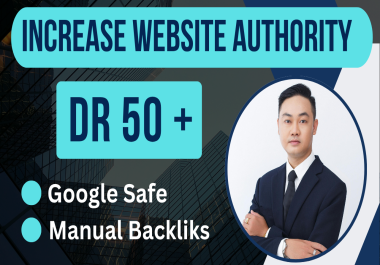 I will increase your website authority with DR 50+ high quality manual backlinks